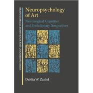 Neuropsychology of Art: Neurological, Cognitive and Evolutionary Perspectives