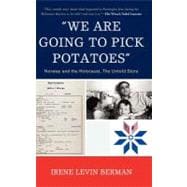 'We Are Going to Pick Potatoes' Norway and the Holocaust, The Untold Story