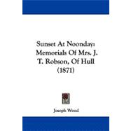 Sunset at Noonday : Memorials of Mrs. J. T. Robson, of Hull (1871)