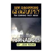 Fun Learning Facts About Terrific Tornadoes