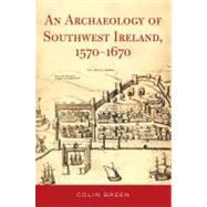 The Archaeology of Southwest Ireland, 1570-1670