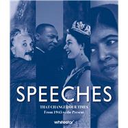 Speeches That Changed Our Times From 1945 to the Present