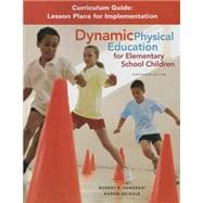 Dynamic Physical Education Curriculum Guide Lesson Plans for Implementation
