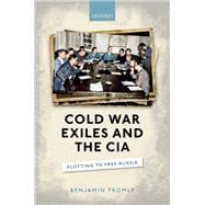 Cold War Exiles and the CIA Plotting to Free Russia