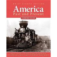 America Past and Present, Brief Edition, Combined Volume