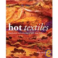 Hot Textiles Inspiration and Techniques with Heat Tools