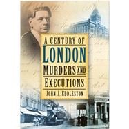 A Century of London Murders and Executions