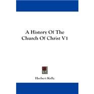History of the Church of Christ V1