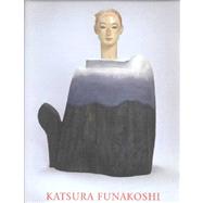 Katsura Funakoshi: Skulpturen Und Zeichnungen/Sculpture and Drawings