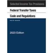 Selected Income Tax Provisions, Federal Transfer Taxes, Code and Regulations, 2023(Selected Statutes)