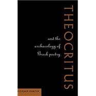 Theocritus and the Archaeology of Greek Poetry