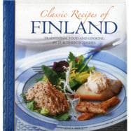 Classic Recipes of Finland Traditional food and cooking in 25 authentic dishes