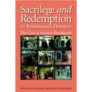 Sacrilege and Redemption in Renaissance Florence: The Case of Antonio Rinaldeschi (Essays and Studies, Vol. 8)
