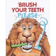 Brush Your Teeth, Please A Pop-up Book