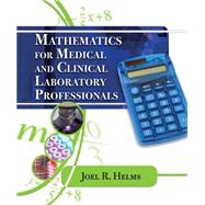 Mathematics for Medical and Clinical Laboratory Professionals