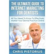 The Ultimate Guide to Internet Marketing for Dentists