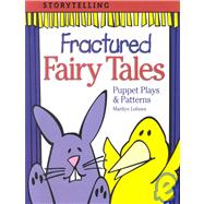 Fractured Fairy Tales : Puppet Plays and Patterns