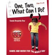 One, Two, What Can I Do? : Dance and Music for the Whole Day