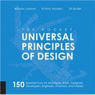 The Pocket Universal Principles of Design 150 Essential Tools for Architects, Artists, Designers, Developers, Engineers, Inventors, and Makers,9781631590405