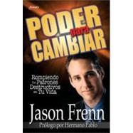 Poder Para Cambiar : Breaking the Destructive Patterns in Your Life