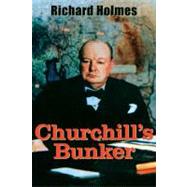 Churchill's Bunker : The Cabinet War Rooms and the Culture of Secrecy in Wartime London