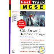 Fast Track McSe: SQL Server 7 Database Design : Covers Exam 70-029