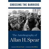 Crossing the Barriers : The Autobiography of Allan H. Spear