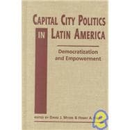 Capital City Politics in Latin America: Democratization and Empowerment