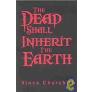 The Dead Shall Inherit the Earth