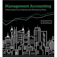 Management Accounting: Information for creating and managing value, 8th Edition