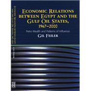 Economic Relations Between Egypt and the Gulf Oil States, 1967-2000 Petro Wealth and Patterns of Influence