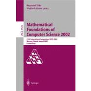 Mathematical Foundations of Computer Science 2002 : 27th International Symposium, MFCS 2002, Warsaw, Poland, August 26-30, 2002: Proceedings