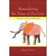 Remembering the Times of Our Lives: Memory in Infancy and Beyond