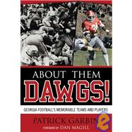 About Them Dawgs! Georgia Football's Memorable Teams and Players