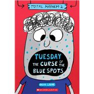 Tuesday – The Curse of the Blue Spots (Total Mayhem #2)