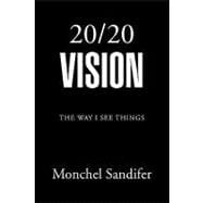 20/ 20 Vision : The way i see Things