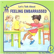 Let's Talk about Feeling Embarrassed : An Interpersonal Feelings Book