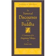 The Numerical Discourses of the Buddha A Complete Translation of the Anguttara Nikaya