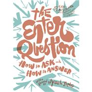 The Enter Question How to Ask and How to Answer