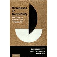 Dimensions of Normativity New Essays on Metaethics and Jurisprudence