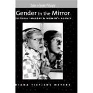 Gender in the Mirror Cultural Imagery and Women's Agency