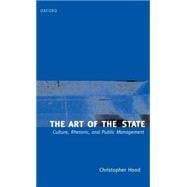 The Art of the State Culture, Rhetoric, and Public Management