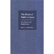 The Ritual of Rights in Japan: Law, Society, and Health Policy