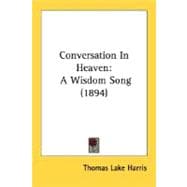 Conversation in Heaven : A Wisdom Song (1894)