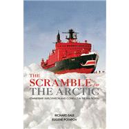 The  Scramble for the Arctic Ownership, Exploitation and Conflict in the Far North