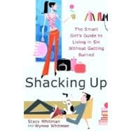 Shacking Up The Smart Girl's Guide to Living in Sin Without Getting Burned