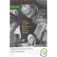 The Real Ebonics Debate: Power, Language, and the Education of African-american Children