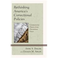 Rethinking America’s Correctional Policies Commonsense Choices from Uncommon Voices
