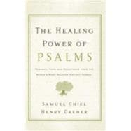 The Healing Power of Psalms Renewal, Hope and Acceptance from the World's Most Beloved Ancient Verses