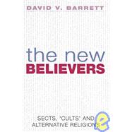 The New Believers Sects, 'Cults' and Alternative Religions